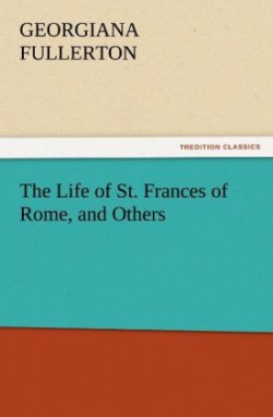 Life of St. Frances of Rome, and Others
