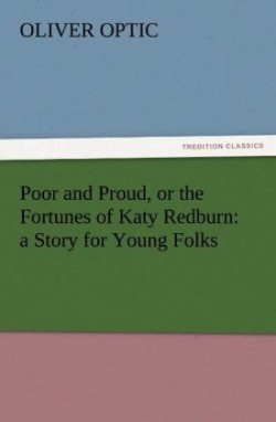 Poor and Proud, or the Fortunes of Katy Redburn