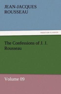 Confessions of J. J. Rousseau - Volume 09