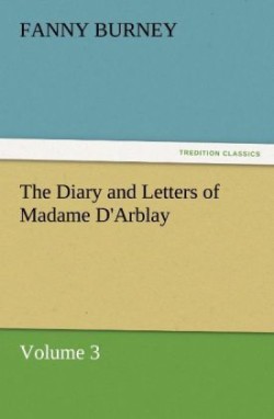 Diary and Letters of Madame D'Arblay - Volume 3