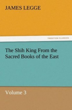 Shih King from the Sacred Books of the East Volume 3