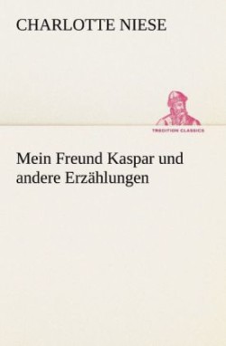 Mein Freund Kaspar Und Andere Erzahlungen