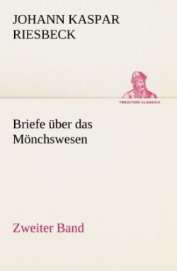 Briefe Uber Das Monchswesen - Zweiter Band