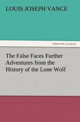 False Faces Further Adventures from the History of the Lone Wolf