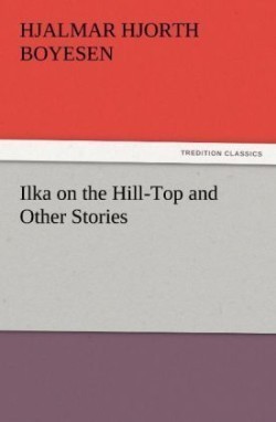 Ilka on the Hill-Top and Other Stories