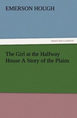 Girl at the Halfway House a Story of the Plains
