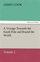 Voyage Towards the South Pole and Round the World Volume 2