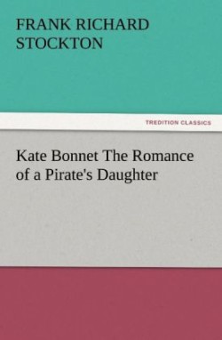 Kate Bonnet The Romance of a Pirate's Daughter