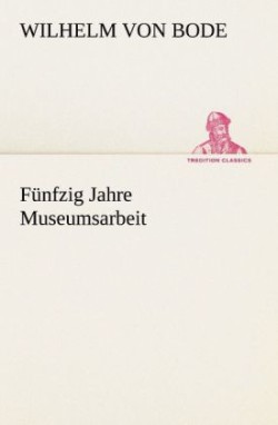 Funfzig Jahre Museumsarbeit