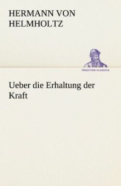 Ueber Die Erhaltung Der Kraft