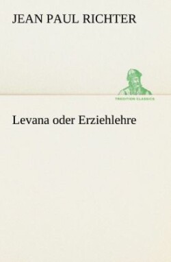 Levana Oder Erziehlehre