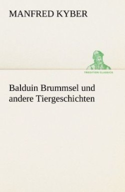 Balduin Brummsel Und Andere Tiergeschichten