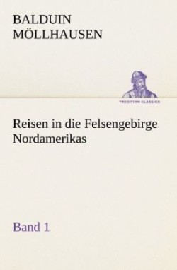 Reisen in Die Felsengebirge Nordamerikas - Band 1