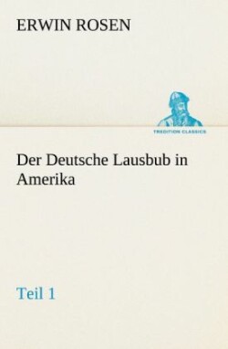 Deutsche Lausbub in Amerika - Teil 1