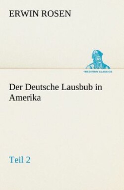 Deutsche Lausbub in Amerika - Teil 2