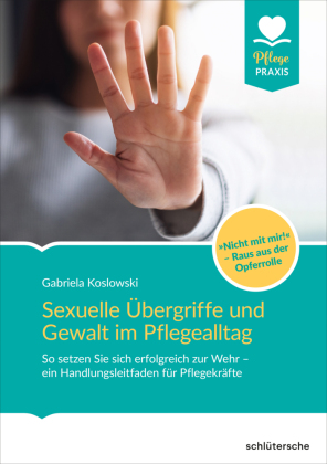 Sexuelle Übergriffe und Gewalt im Pflegealltag