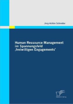 Human Ressource Management im Spannungsfeld 'freiwilligen Engagements'