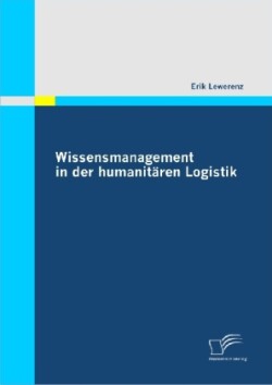 Wissensmanagement in der humanitären Logistik