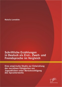 Schriftliche Erzählungen in Deutsch als Erst-, Zweit- und Fremdsprache im Vergleich