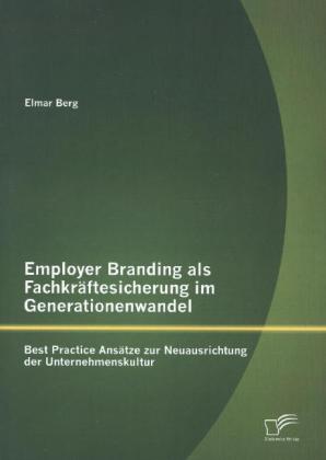 Employer Branding als Fachkräftesicherung im Generationenwandel