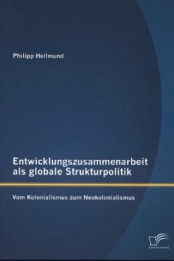 Entwicklungszusammenarbeit als globale Strukturpolitik