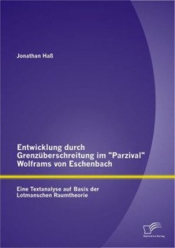 Entwicklung durch Grenzuberschreitung im Parzival Wolframs von Eschenbach