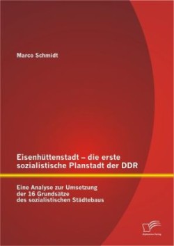 Eisenhüttenstadt - die erste sozialistische Planstadt der DDR