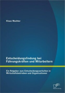 Entscheidungsfindung bei Führungskräften und Mitarbeitern