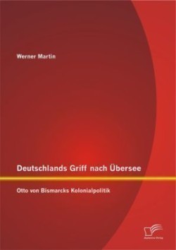 Deutschlands Griff nach Übersee