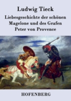 Liebesgeschichte der schönen Magelone und des Grafen Peter von Provence