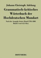 Grammatisch-kritisches Wörterbuch der Hochdeutschen Mundart Nach der Ausgabe letzter Hand 1793-1801 Band 3 von 6 G-Kn