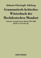 Grammatisch-kritisches Wörterbuch der Hochdeutschen Mundart Nach der Ausgabe letzter Hand 1793-1801 Band 4 von 6 Ko-Q