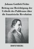 Beitrag zur Berichtigung der Urtheile des Publicums über die französische Revolution