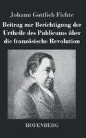 Beitrag zur Berichtigung der Urtheile des Publicums über die französische Revolution