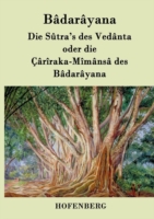Sûtra's des Vedânta oder die Çârîraka-Mîmânsâ des Bâdarâyana