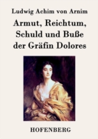 Armut, Reichtum, Schuld und Buße der Gräfin Dolores