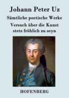 Sämtliche poetische Werke / Versuch über die Kunst stets fröhlich zu seyn