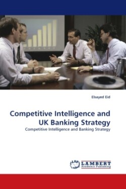 Competitive Intelligence and UK Banking Strategy