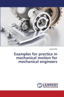 Examples for practice in mechanical motion for mechanical engineers