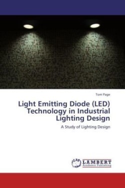 Light Emitting Diode (LED) Technology in Industrial Lighting Design