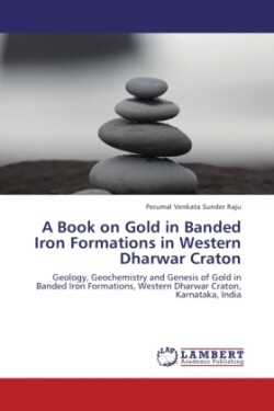 Book on Gold in Banded Iron Formations in Western Dharwar Craton