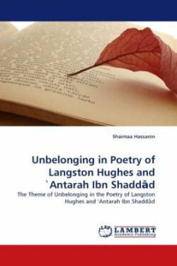 Unbelonging in Poetry of Langston Hughes and 'Antarah Ibn Shadd d