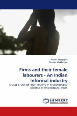 Firms and Their Female Labourers - An Indian Informal Industry
