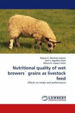 Nutritional Quality of Wet Brewers' Grains as Livestock Feed