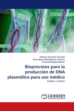 Bioprocesos Para La Produccion de DNA Plasmidico Para USO Medico