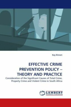 Effective Crime Prevention Policy - Theory and Practice