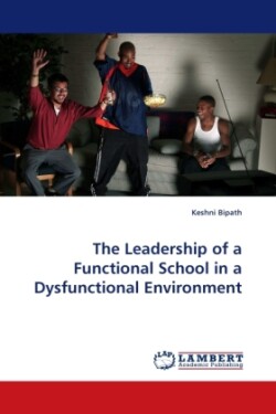 Leadership of a Functional School in a Dysfunctional Environment