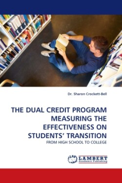 Dual Credit Program Measuring the Effectiveness on Students' Transition