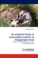empirical Study of consumption pattern at disaggregate level