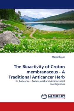 Bioactivity of Croton membranaceus - A Traditional Anticancer Herb